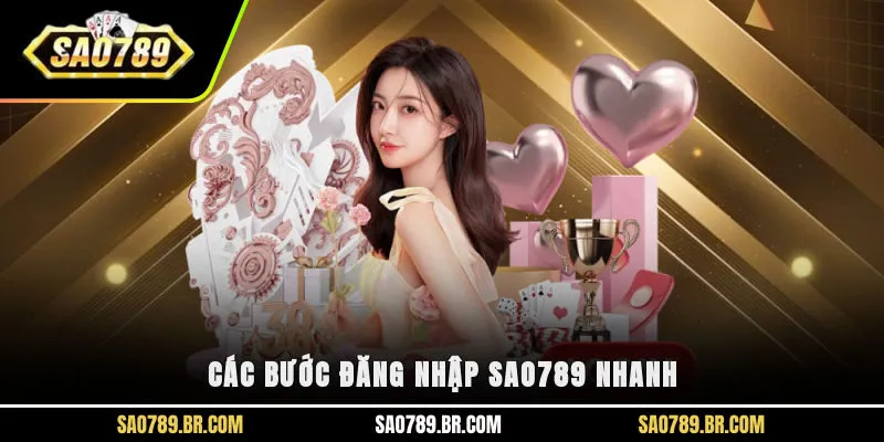 Các bước đăng nhập Sao789 nhanh