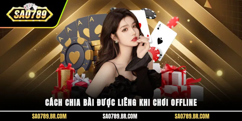 Cách chia bài được Liêng khi chơi offline