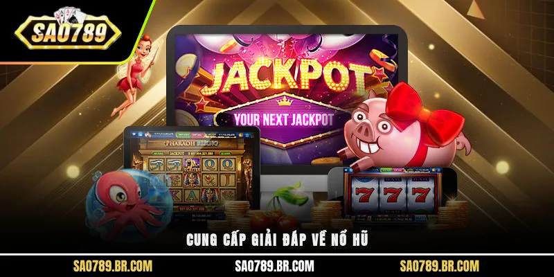 Cung cấp giải đáp về nổ hũ