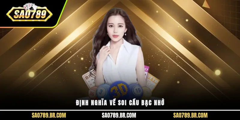 Định nghĩa về soi cầu bạc nhớ