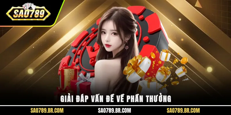 Giải đáp vấn đề về phần thưởng