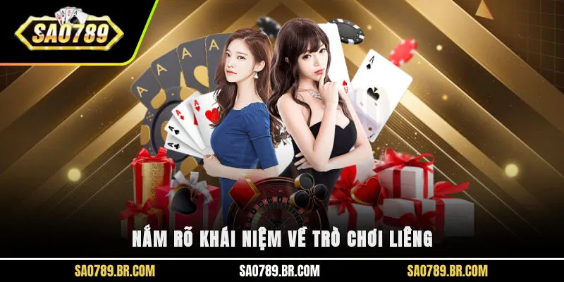 Nắm rõ khái niệm về trò chơi Liêng