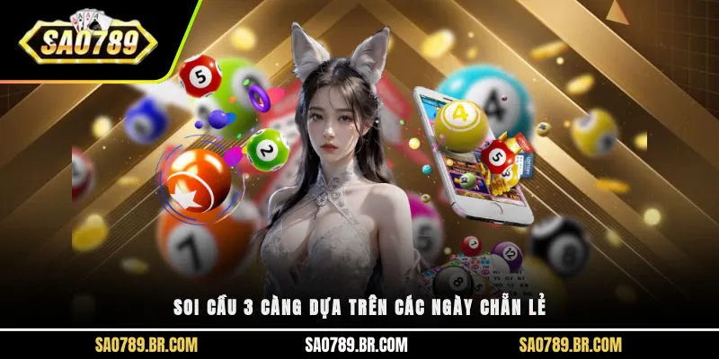 Soi cầu 3 càng dựa trên các ngày chẵn lẻ 