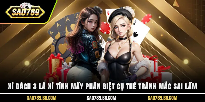 Xì dách 3 lá xì tính mấy